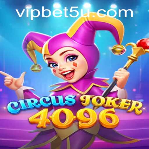 Explore the Thrills of CircusJoker4096 with bet5u PH Login